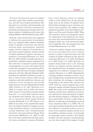 96 I Scientific Evidence 97SINUS I
Osteotome Technique Using the SCA kit
SU-Gwan KIM1)
, Ji-Su Oh1)
, Young-Ku HEO2)
1) Department of Oral  Maxillofacial Surgery, School of Dentistry, Chosun University, GwangJu, Republic of Korea
(Chief: Prof. Su-Gwan KIM)
2) Boston Hub Dental Clinic, Private Office, Seoul, Republic of Korea (Chief: Prof. Young-Ku HEO)
SUMMARY
Here, we introduce a procedure that can be performed with conventional drilling methods. The si-
nus membrane can be elevated quickly, safely, and simply by drilling via the sinus crestal approach
(SCA), without using an osteotome malleting technique. In addition, a perforation of the required
size can also be made in the inferior wall of the sinus. Therefore, this surgical tool permits CMI fixa-
tion (Crestal cortical fixation, Middle cancellous fixation, and Inferior cortical fixation), which is the
best method for achieving a successful outcome in maxillary molar dental implant treatment. The
surgical time is markedly reduced via the alveolar tip approach at a higher speed of 800-1200 rpm.
This technique is safe and comfortable for both patients and surgeons.
KEY WORDS
osteotome technique, SCA kit
Introduction
The sinus membrane can he elevated quickly,
safely, and simply by drilling via the sinus
crestal approach (SCA), wi thout using an os-
teotome malleting technique. In addition, the
inferior sinus wall can also be perforated at
the required size. Therefore, this surgical tool
permits CMI fixation, which is the best method
for achieving a successful outcome of the dental
implant in maxillary molar area. CMI fixation
is a procedure in which a certain type of initial
fixation is achieved during maxillary sinus sur-
gery. Ideal initial fixation can be obtained in all
structures, including the crestal cortical bone,
middle cancellous bone, and inferior cortical
bone.
The SLA kit has the ”3S” advantage: speed,
safety, and simplicity (Table 1)
Table 1. Characteristics of the SCA kit
Speed: The procedure is quickly performed at a high speed of•	
800-1200 rpm.
Safety:Useofadrillstopperincreasescomfortandsafetyforboth•	
the patient and surgeon in the maxillary sinus elevation.
Simplicity: The procedure can be performed simply with the use•	
of conventional drilling methods following one- time reamer drill-
ing.
2.4, 2.8, 3.2, and 3.6 and 4mm long. Selection of
the appropriate diameter is essential for CMI
fixation (Table2).
The selection of an S-reamer is dependent on
the diameter of the SinusQuick implant.
3. Drill stopper
The drill stopper is composed of 10 pieces of
various sizes to ensure that drilling with the
S-reamer can be performed at a depth ranging
from 2 to 11 mm. A 1-mm gap stopper pre-
vents the S-reamer from entering the maxil-
lary sinus. This prevents the sinus membrane
rupture due to physical force during S-reamer
drilling.
The length of the drill stopper corresponds
not to the length of the stopper alone but to the
length of the instrument exposed when the drill
stopper is connected to the S-reamer and bone
condenser (Figs. 3, 4).
The drill Stopper is also compatible with the
bone spreader and bone condenser should be
installed to ensure that the membrane is not
ruptured during the spreading or condensing of
bones.
Table 2. Selection of S-reamer diameter based on the inser-
tion depth of the implant within the sinus
Regular fixture•	
Insertion at a depth of 1-3 mm: 2.4 mm S-reamer
Insertion at a depth of 4 mm: 2.8 mm S-reamer
Wide fixture•	
Insertion at a depth of 1-3 mm: 3.2mm S-reamer
Insertion at a depth of 4mm: 3.6 mm S-reamer
SCA kit components
1 .Initial drill (Fig.1)
The initial drill is used to determine the cor-
rect drilling point and form a guide hole prior
to using the S-reamer. To ensure that drilling is
performed to the appropriate depth, it should
be used with a drill stopper.
2. S-reamer (Fig.2)
The sinus (S)-reamer is an essential instru-
ment in the SCA kit; it creates a hole of the
required size in the sinus inferior cortical wall
without damaging to the maxillary sinus mem-
brane. The S-reamer, which derives its name
from the S shape of drill’s edge, it specifically
designed for sinus surgery.
The S-reamer can perform high-speed rotation
at 800-1200 rpm because of the specific struc-
ture of the drill edge, it can be drilled effective-
ly. A bone chip makes the edge of the S-reamer
flat so that sinus membrane is not torn, even
when they come into direct contact. In cases
in which perforation occurs in the septum, the
membrane is safe. As drilling is performed us-
ing a drill stopper, the S-reamer can be drilled
safely and rapidly.
The S-reamer is available in four diameters:
Fig. 1. Initial Drill
Fig. 3. Drill stopper
Fig. 4. Drill stopper
Fig. 2. S-reamer
Hosp. Dent. (Tokyo) Vol. 22, No.1, 2010
 