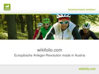 wikifolio.com
Europäische Anleger-Revolution made in Austria
 