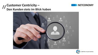 // Customer	Centricity –
Den	Kunden	stets	im	Blick	haben
 