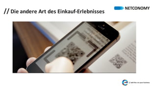 // Die	andere	Art	des	Einkauf-Erlebnisses
 