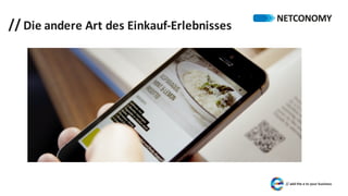 // Die	andere	Art	des	Einkauf-Erlebnisses
 