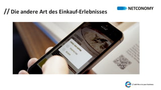 // Die	andere	Art	des	Einkauf-Erlebnisses
 