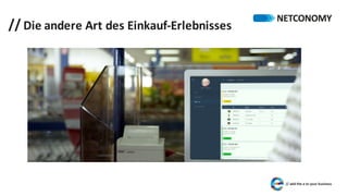 // Die	andere	Art	des	Einkauf-Erlebnisses
 