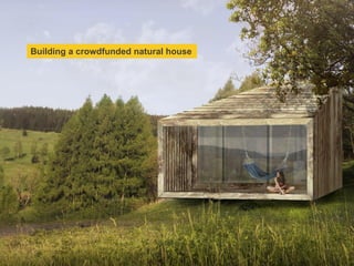 Building a crowdfunded natural house
 