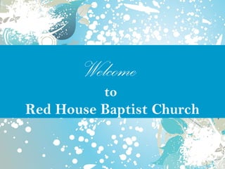 Welcome
to
Red House Baptist Church
 