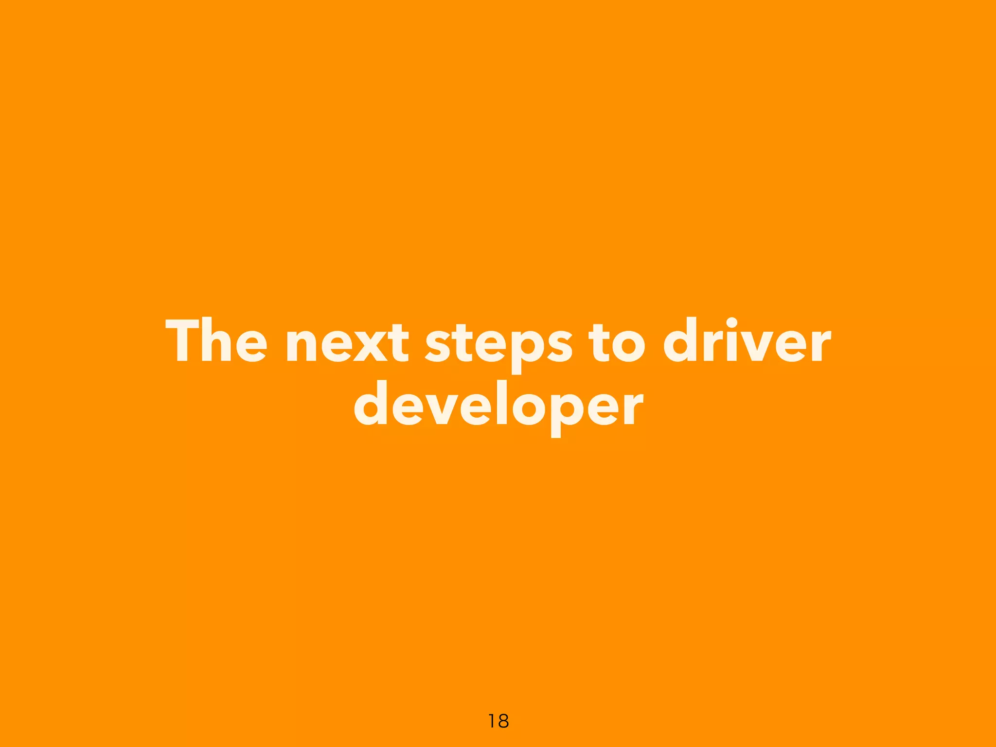 The next steps to driver
developer
 