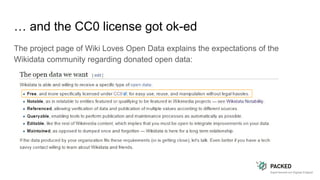 … and the CC0 license got ok-ed
The project page of Wiki Loves Open Data explains the expectations of the
Wikidata community regarding donated open data:
 