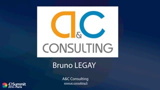 Bruno LEGAY
A&C Consulting
www.ac-consulting.fr
 