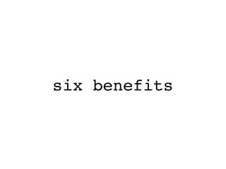 six benefits
 