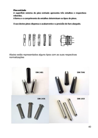 Abaixo estão representados alguns tipos com as suas respectivas
normalizações
40
 