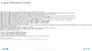 © Copyright 2000-2017 TIBCO Software Inc.
geth Ethereum Client
 