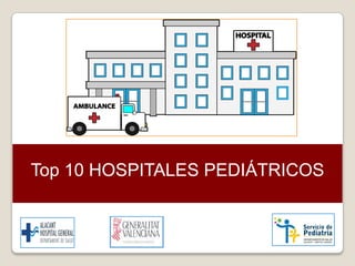 Top 10 HOSPITALES PEDIÁTRICOS
 
