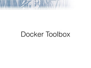 Docker Toolbox
 