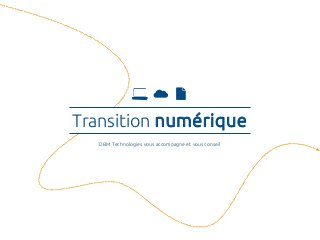 Transition numériqueTransition numérique
DBM Technologies vous accompagne et vous conseil
 