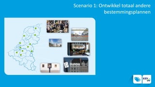 Scenario 1: Ontwikkel totaal andere
bestemmingsplannen
 
