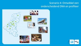 Scenario 4: Ontwikkel een
onderscheidend DNA en profileer
 