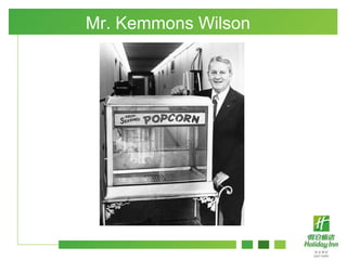 Mr. Kemmons Wilson
 