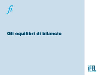 Gli equilibri di bilancio
 