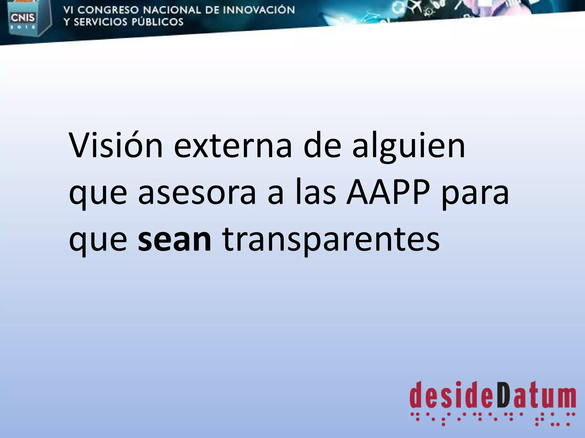 Visión externa de alguien
que asesora a las AAPP para
que sean transparentes