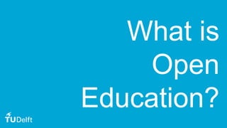 19
What is
Open
Education?
 