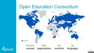 3
Open Education Consortium
30,000+
courses
280+
organizations
40
countries
29
languages
 
