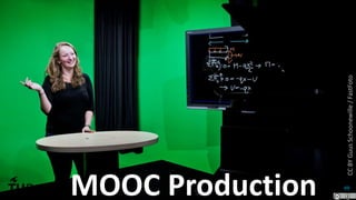 69
MOOC Production
CCBYGuusSchoonewille/FastFoto
 
