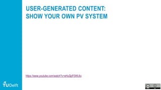 73
USER-GENERATED CONTENT:
SHOW YOUR OWN PV SYSTEM
https://www.youtube.com/watch?v=eHuQpF0WL6o
 