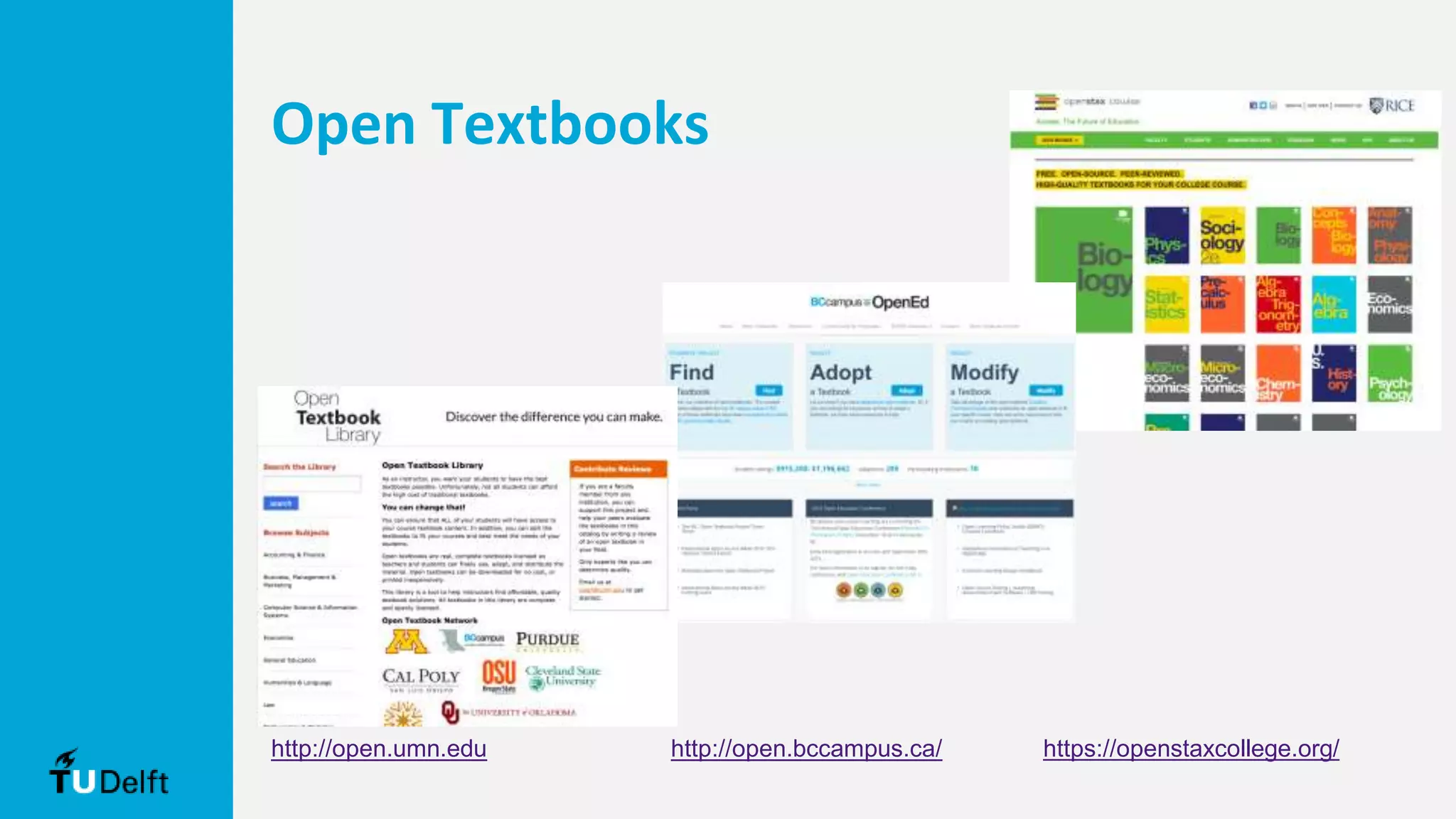 Open Textbooks
http://open.umn.edu http://open.bccampus.ca/ https://openstaxcollege.org/
 