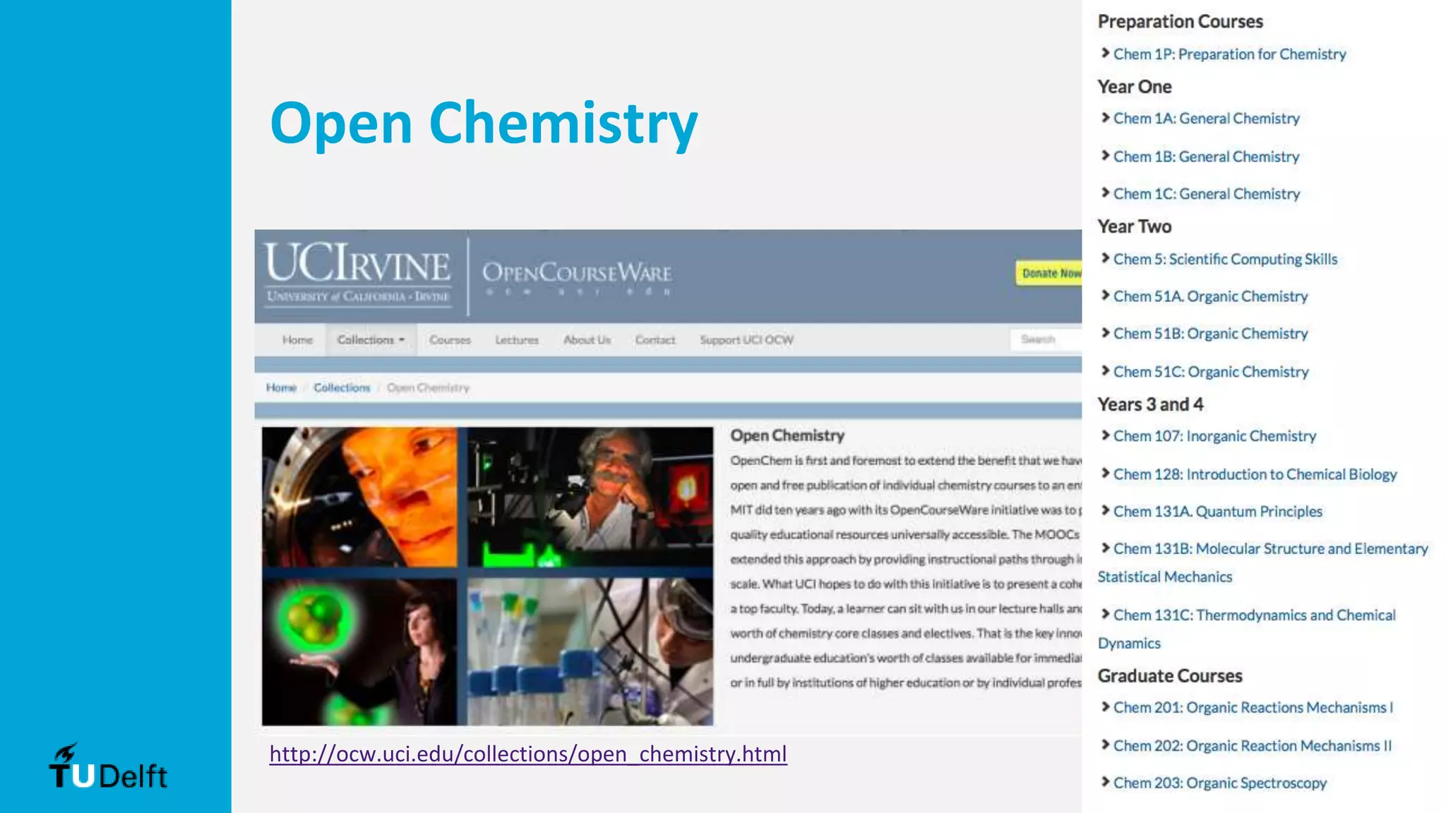 Open Chemistry
http://ocw.uci.edu/collections/open_chemistry.html
 