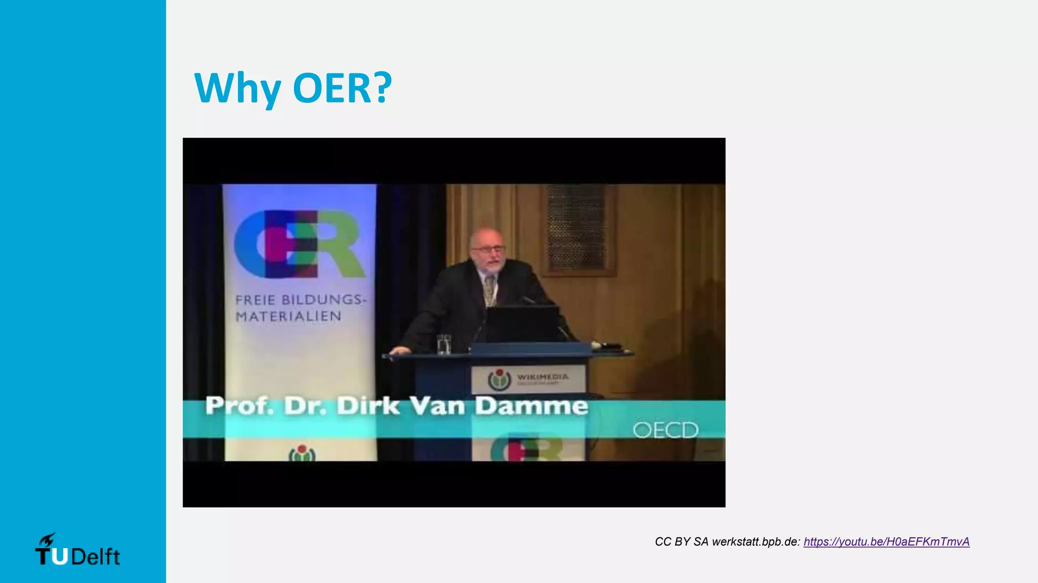 Why OER?
CC BY SA werkstatt.bpb.de: https://youtu.be/H0aEFKmTmvA
 