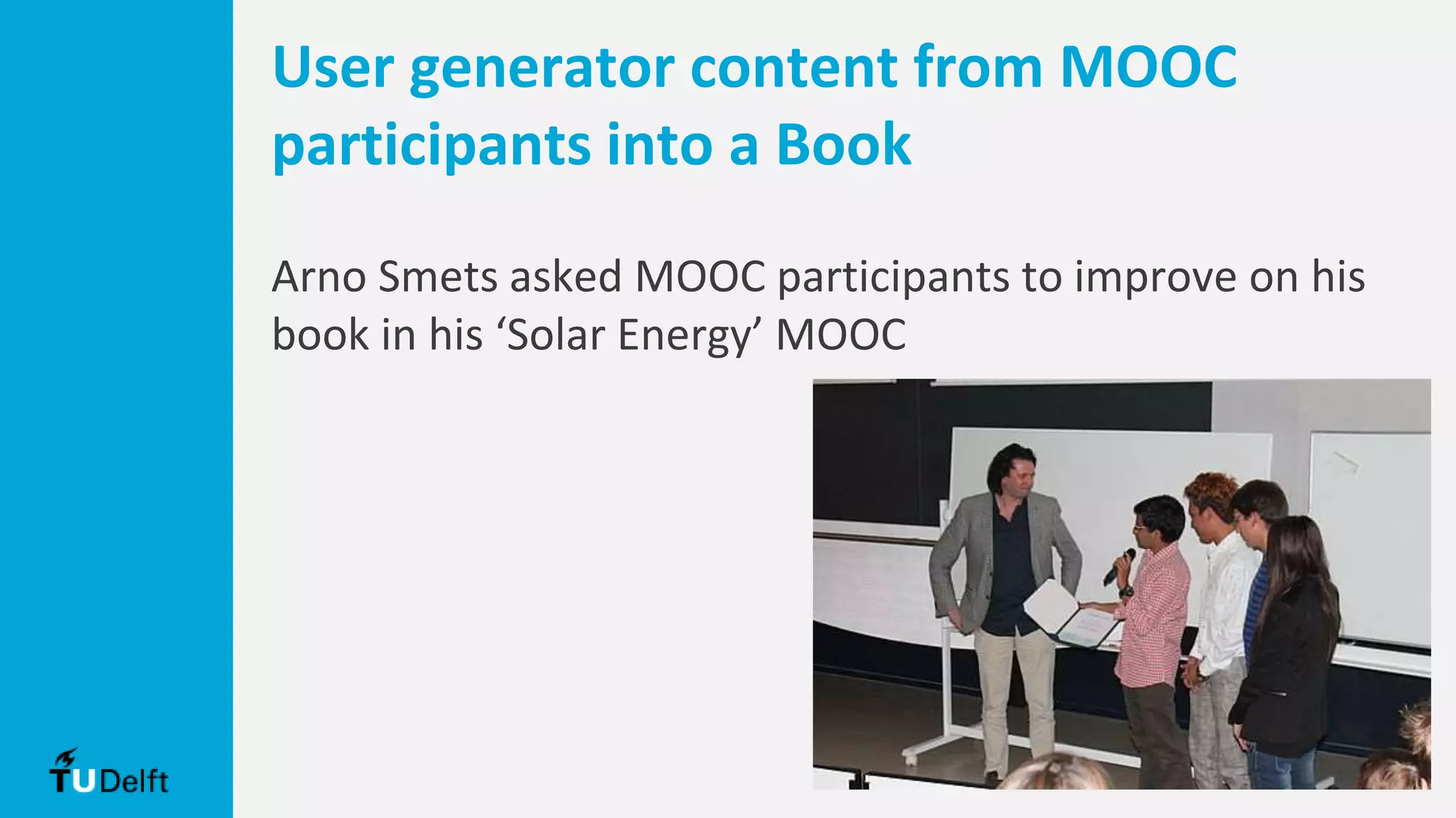 User generator content from MOOC
participants into a Book
Arno Smets asked MOOC participants to improve on his
book in his ‘Solar Energy’ MOOC
 