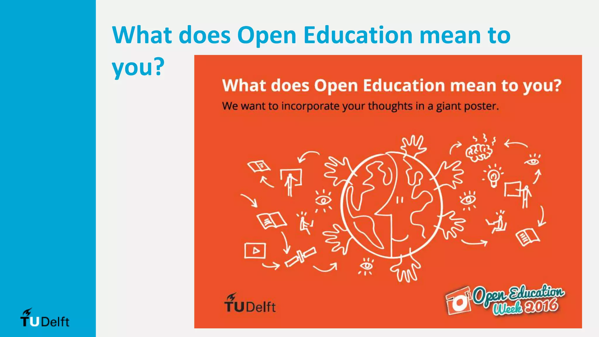 What does Open Education mean to
you?
 
