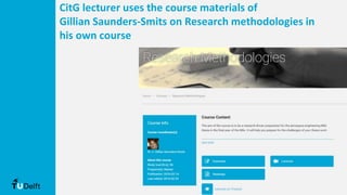 CitG lecturer uses the course materials of
Gillian Saunders-Smits on Research methodologies in
his own course
 