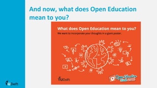 And now, what does Open Education
mean to you?
 