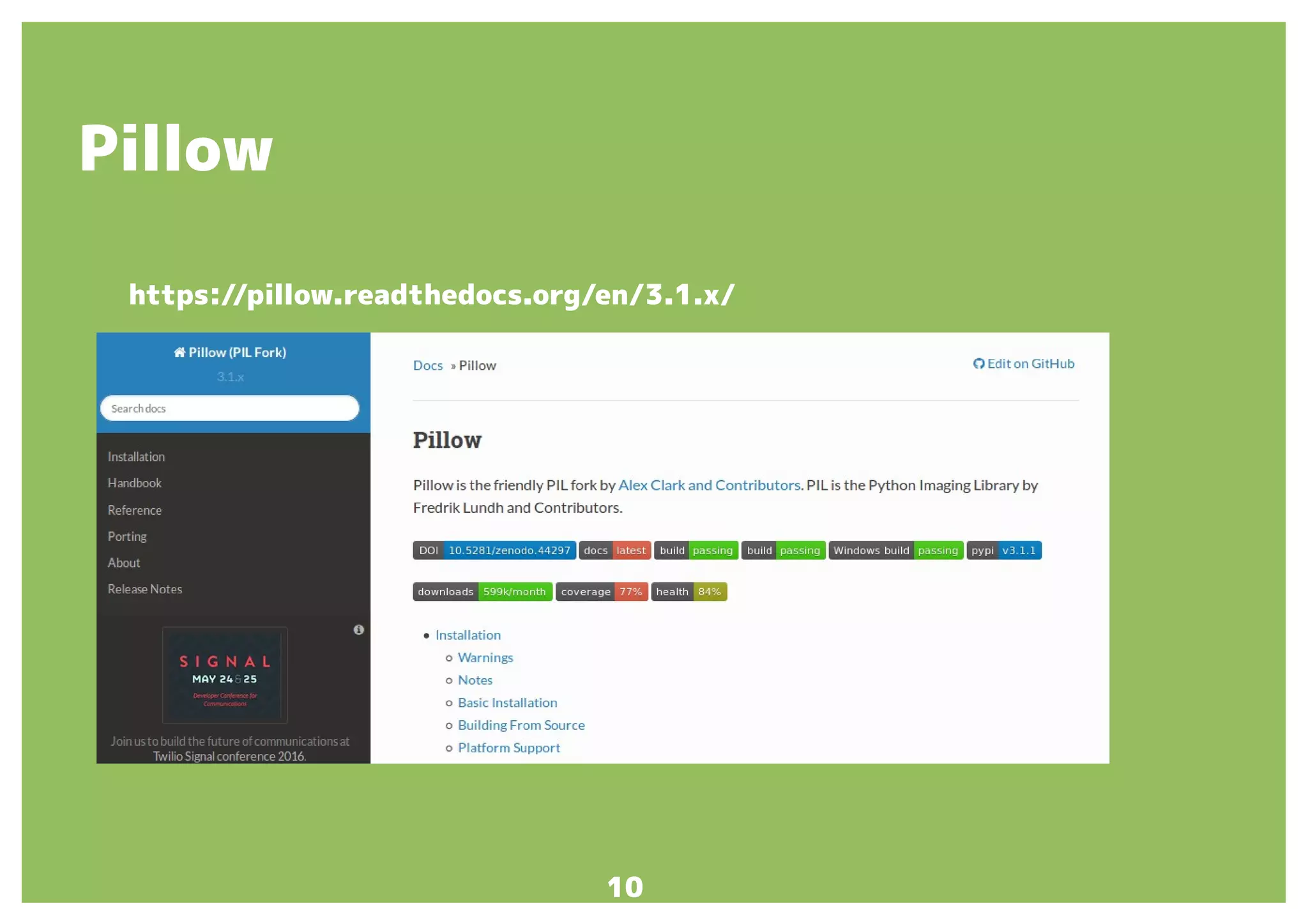 10
https://pillow.readthedocs.org/en/3.1.x/
Pillow
 