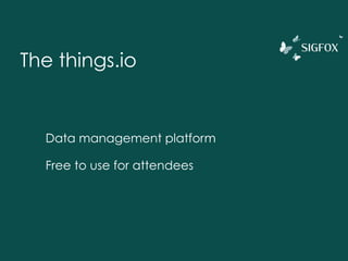 The things.io
Data management platform
Free to use for attendees
 