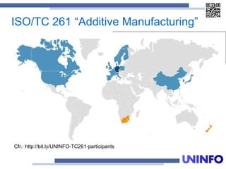 ISO/TC 261 “Additive Manufacturing”
Cfr.: http://bit.ly/UNINFO-TC261-participants
 
