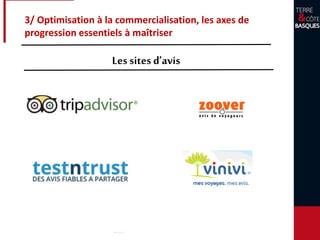 3/ Optimisation à la commercialisation, les axes de
progression essentiels à maîtriser
Les sites d’avis
 