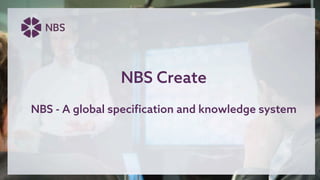 NBS Create
NBS - A global specification and knowledge system
 