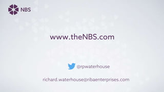 www.theNBS.com
@rpwaterhouse
richard.waterhouse@ribaenterprises.com
 