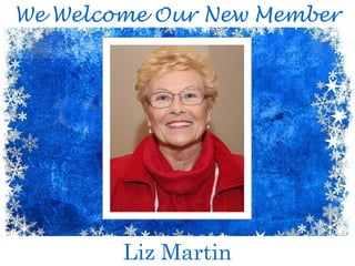 We Welcome Our New Member
Liz Martin
 