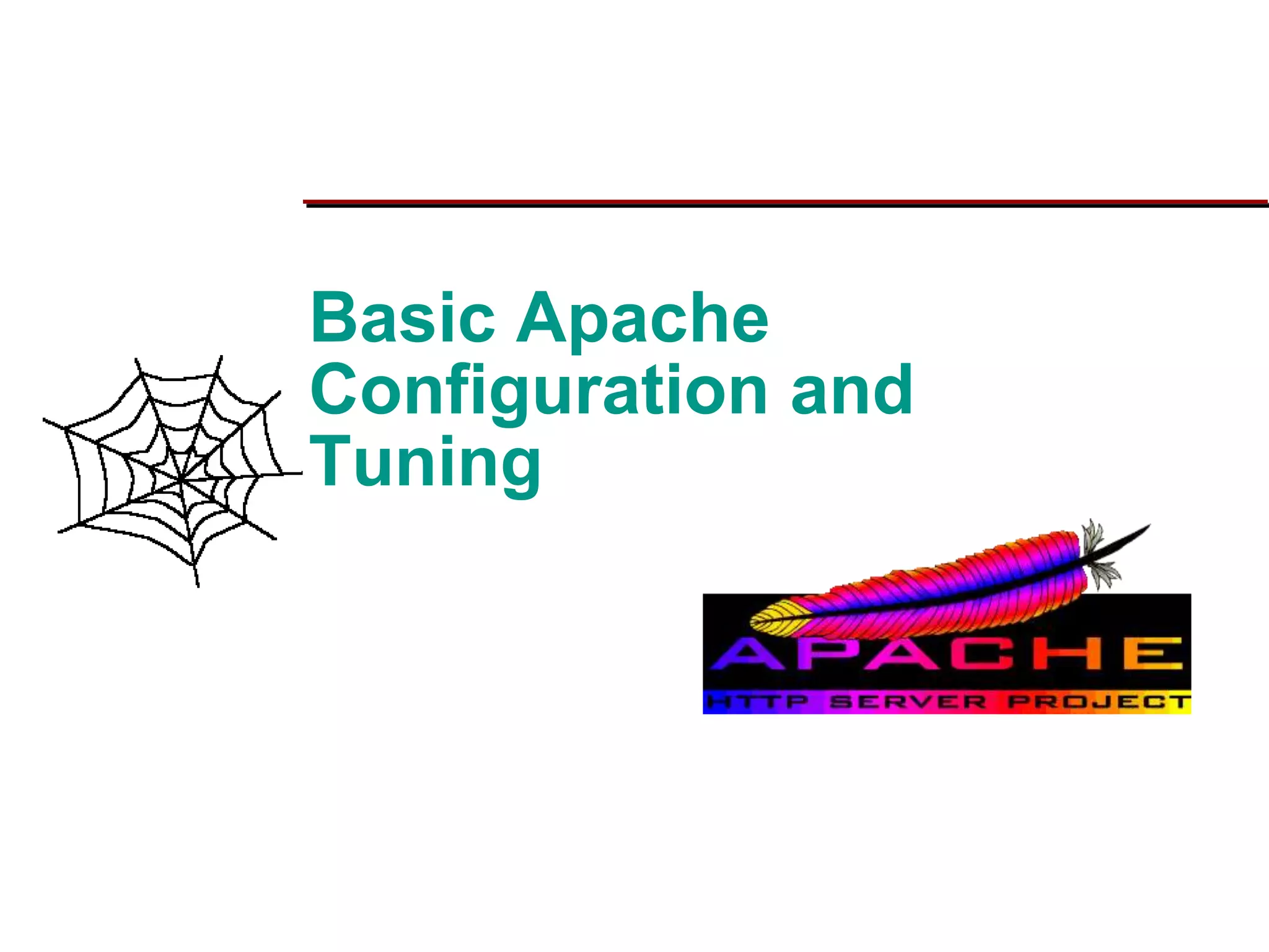 Slide 11Prepared 3/15/2016
Basic Apache
Configuration and
Tuning
 