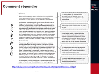 21
Comment répondre
http://cdn.tripadvisor.com/pdfs/email/HowToGuide_ManagementResponse_FR.pdf
ChezTripAdvisor
 