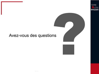 34
Avez-vous des questions
 