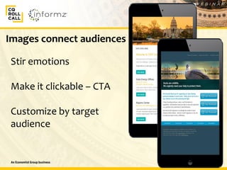 16
Images connect audiences
Stir emotions
Make it clickable – CTA
Customize by target
audience