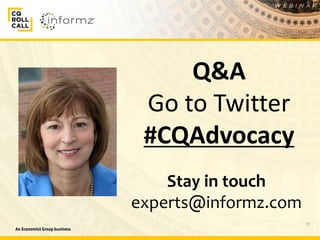 21
Q&A
Go to Twitter
#CQAdvocacy
Stay in touch
experts@informz.com