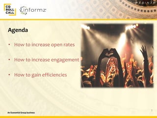 3
Agenda
• How to increase open rates
• How to increase engagement
• How to gain efficiencies