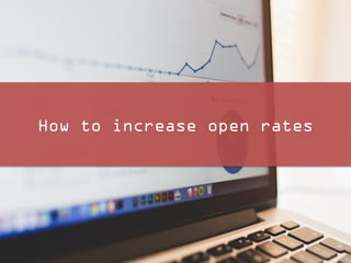 5
How to increase open rates