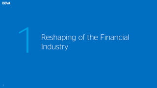 5
1Reshaping of the Financial
Industry
 