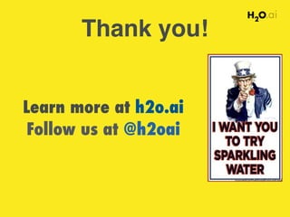Learn more at h2o.ai
Follow us at @h2oai
Thank you!
 